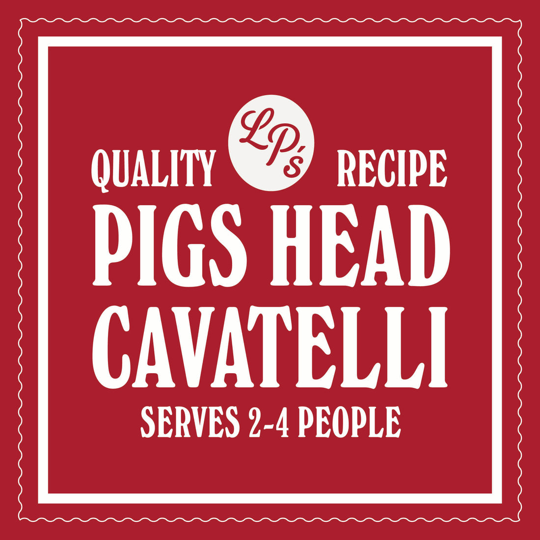 PIG'S HEAD CAVATELLI